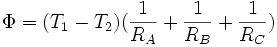 \Phi= (T_1- T_2) (\frac{1}{R_A}+ \frac{1}{R_B}+ \frac{1}{R_C})\,