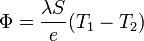 \Phi = \frac{\lambda S}{e} (T_1-T_2)