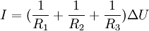 I = (\frac{1}{R_1}+ \frac{1}{R_2}+ \frac{1}{R_3}) \Delta U\,
