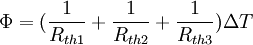 \Phi = (\frac{1}{R_{th1}}+ \frac{1}{R_{th2}}+ \frac{1}{R_{th3}}) \Delta T\,