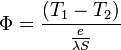 \Phi = \frac{(T_1-T_2)}{\frac{e}{\lambda S}}