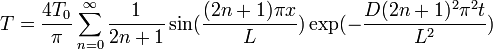 T = \frac{4T_0}{\pi} \sum_{n=0}ˆ\infty \frac{1}{2n+1} \sin(\frac{(2n+1)\pi x}{L}) \exp(- \frac{D(2n+1)ˆ2\piˆ2t}{Lˆ2})