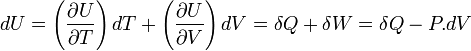 dU = \left(\frac{\partial U}{\partial T}\right) dT+ \left(\frac{\partial U}{\partial V}\right) dV = \delta Q  + \delta W = \delta Q - PÐ 