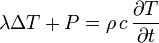 \lambda \Delta T + P = \rho\,c\,\frac{\partial T}{\partial t} 